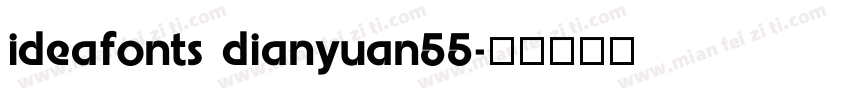 ideafonts dianyuan55字体转换